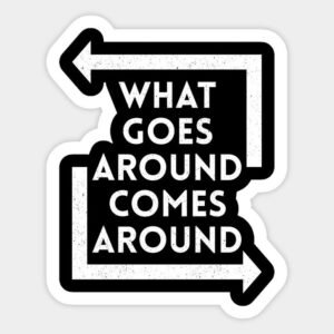 What Goes Around Comes Around Aesthetic Vinyl Sticker