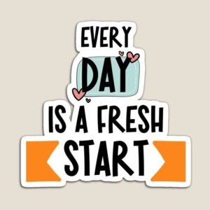 Every Day Is A Fresh Start Motivational Vinyl Sticker