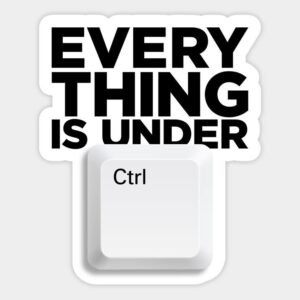 Everything Is Under Ctrl Sticker - Funny Tech Decal