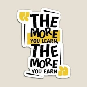 The More You Learn The More You Earn Quote Sticker
