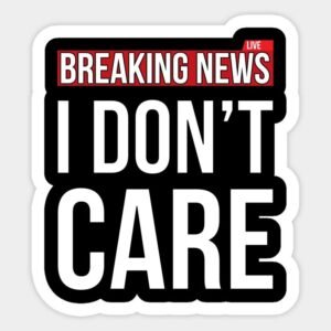 Breaking News I Don't Care Aesthetic Vinyl Sticker