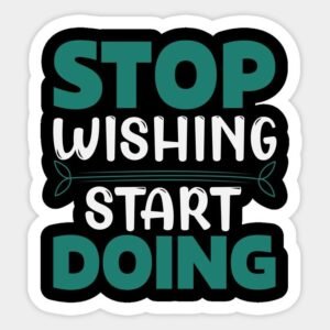 Stop Wishing Start Doing Aesthetic Motivational Vinyl Sticker