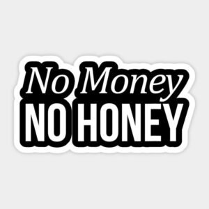 No Money No Honey Aesthetic Vinyl Sticker