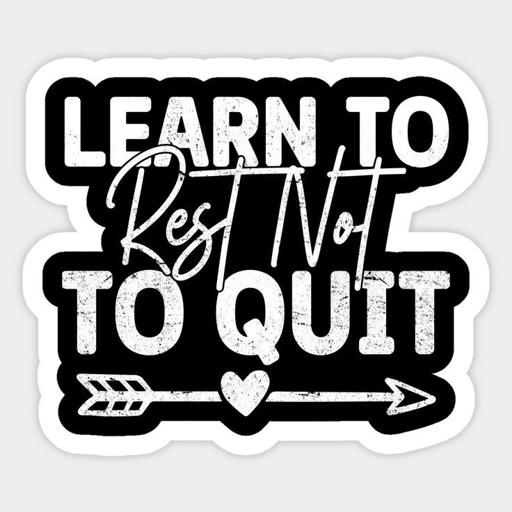 Learn To Rest Not To Quit Motivational Sticker