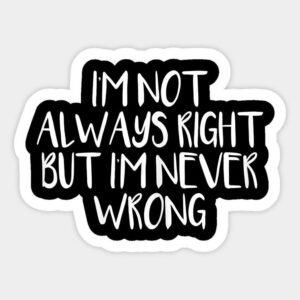 I'm Not Always Right Vinyl Sticker - Sassy Typography Decal