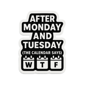 WTF Calendar Quote Vinyl Sticker