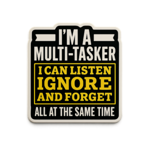 I'm A Multi-Tasker Funny Quote Vinyl Sticker