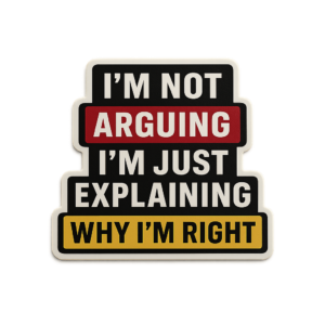 I'm Not Arguing Sassy Quote Vinyl Sticker