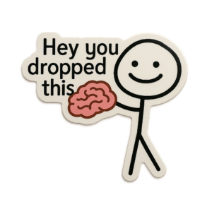 Hey You Dropped This Brain Vinyl Sticker