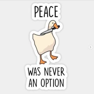 Peace Was Never An Option Goose Premium Vinyl Sticker