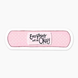 Everything Will Be Okay Bandage Aesthetic Vinyl Sticker