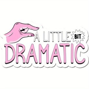 A Little Bit Dramatic Aesthetic Vinyl Sticker