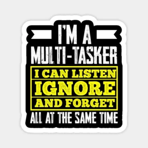 I'm A Multi-Tasker Funny Quote Vinyl Sticker