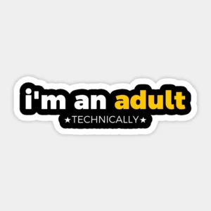 I'm An Adult Technically Quote Aesthetic Sticker