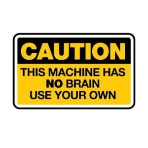 Caution This Machine Has No Brain Sarcastic Vinyl Sticker
