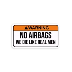 No Airbags We Die Like Real Men Funny Car Sticker