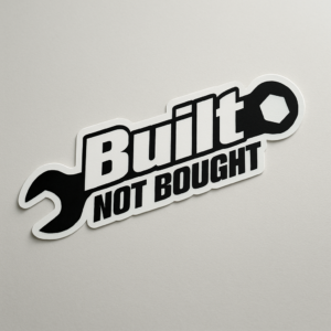 Built Not Bought Wrench Premium Vinyl Sticker
