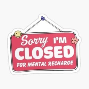 Sorry I’m Closed For Mental Recharge Aesthetic Vinyl Sticker