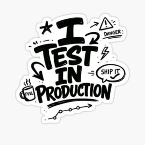 I Test In Production Developer Sticker
