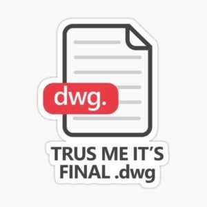 Trust Me It's Final .DWG Aesthetic Sticker for Architects & Designers