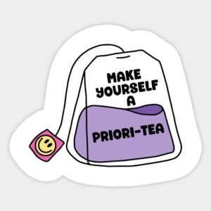 Make Yourself A Priori-tea Vinyl Sticker